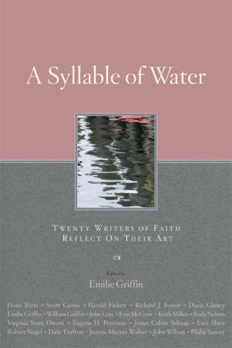 Beispielbild fr A Syllable of Water : Twenty Writers of Faith Reflect upon Their Art zum Verkauf von Better World Books