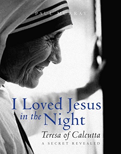 Beispielbild fr I Loved Jesus in the Night : Teresa of Calcutta - A Secret Revealed zum Verkauf von Better World Books