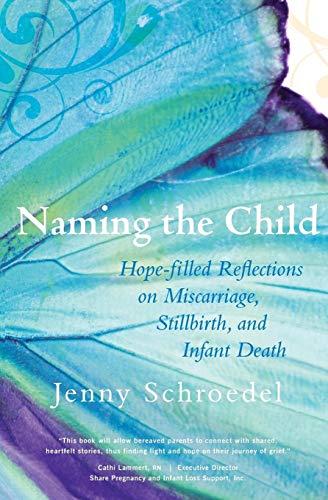 Stock image for Naming the Child: Hope-Filled Reflections on Miscarriage, Stillbirth, and Infant Death for sale by Tall Stories BA