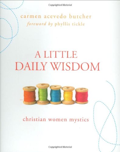 Beispielbild fr A Little Daily Wisdom: Christian Women Mystics zum Verkauf von BooksRun