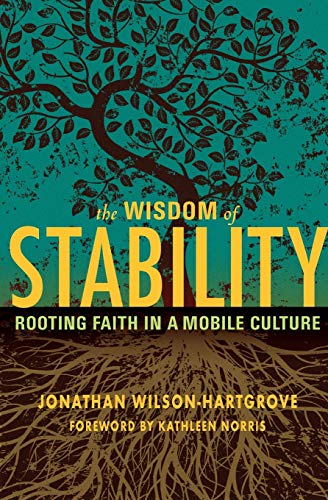 Beispielbild fr The Wisdom of Stability: Rooting Faith in a Mobile Culture zum Verkauf von Half Price Books Inc.