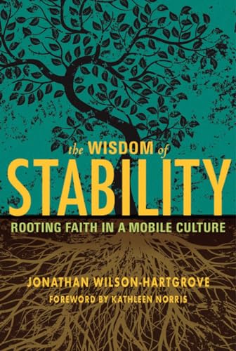 Imagen de archivo de The Wisdom of Stability: Rooting Faith in a Mobile Culture a la venta por HPB Inc.