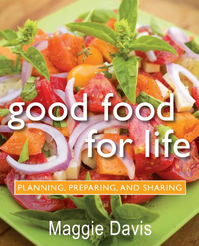 Imagen de archivo de Good Food for Life: Planning, Preparing, and Sharing a la venta por Open Books