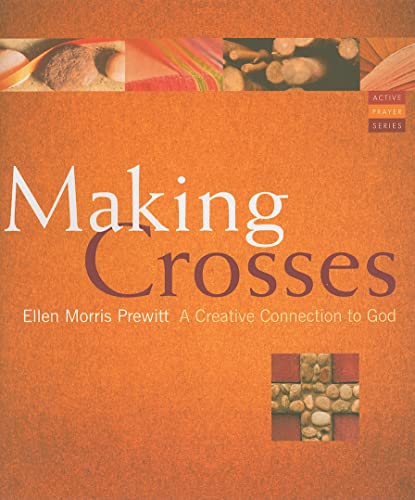 Making Crosses: A Creative Connection to God (Active Prayer Series)