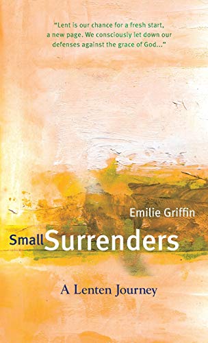 Beispielbild fr Small Surrenders : A Lenten Journey zum Verkauf von Better World Books