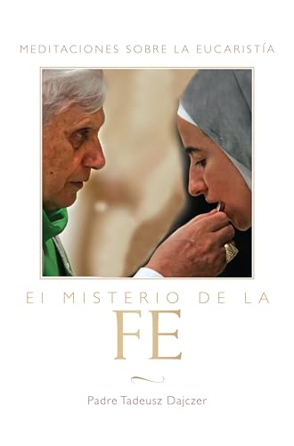Stock image for El Misterio de la Fe: Meditaciones sobre la Eucaristia (Spanish Edition) for sale by SecondSale