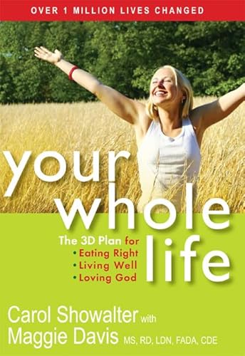 Stock image for Your Whole Life: The 3D Plan for Eating Right, Living Well, and Loving God for sale by SecondSale