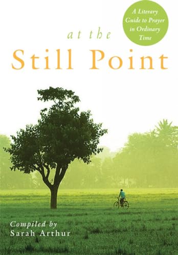 9781557257857: At the Still Point: A Literary Guide to Prayer in Ordinary Time