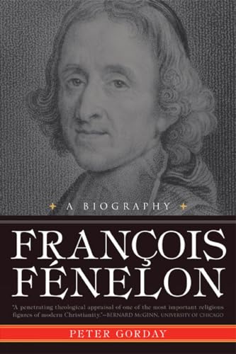 Stock image for Francois Fe?nelon: A Biography The Apostle of Pure Love for sale by Montana Book Company