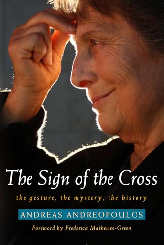 Beispielbild fr The Sign of the Cross: The Gesture, the Mystery, the History zum Verkauf von Books From California