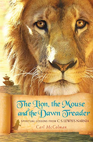 Beispielbild fr The Lion, the Mouse, and the Dawn Treader : Spiritual Lessons from C. S. Lewis's Narnia zum Verkauf von Better World Books