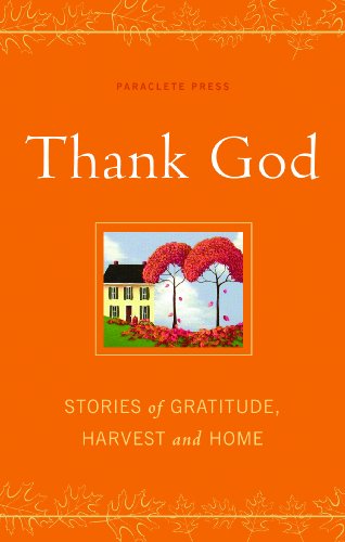 Beispielbild fr Thank God : Stories of Gratitude, Harvest, and Home zum Verkauf von Better World Books