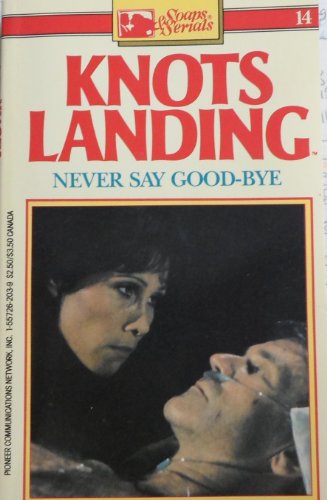 Stock image for Never Say Good-bye (Knot's Landing, 14) for sale by Bananafish Books