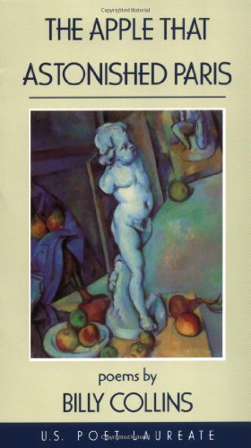 Beispielbild fr The Apple That Astonished Paris: Poems by Billy Collins zum Verkauf von Better World Books