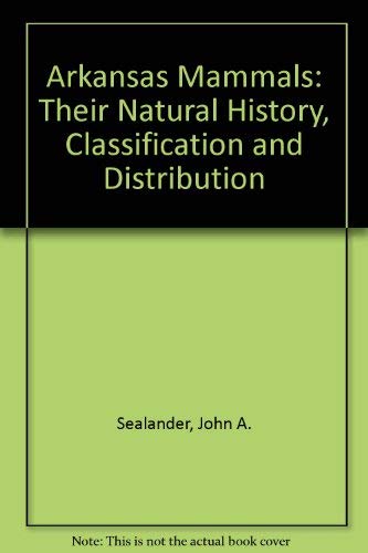 9781557280749: Arkansas Mammals: Their Natural History, Classification and Distribution