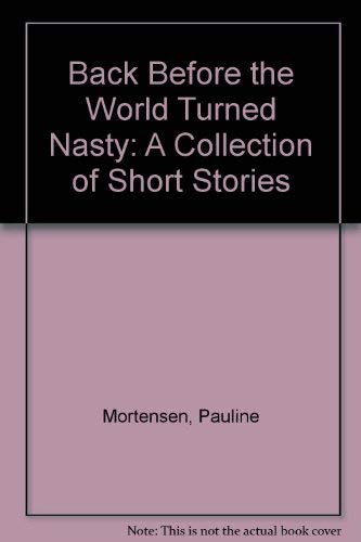 Stock image for Back Before the World Turned Nasty: A Collection of Short Stories for sale by SuzyQBooks