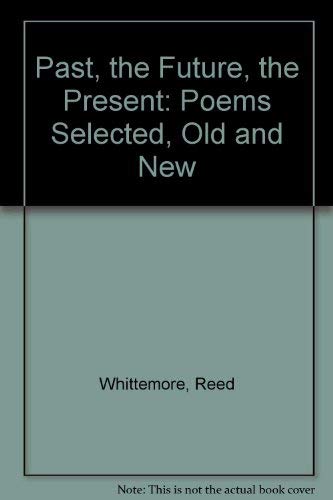 9781557281227: Past, the Future, the Present: Poems Selected, Old and New