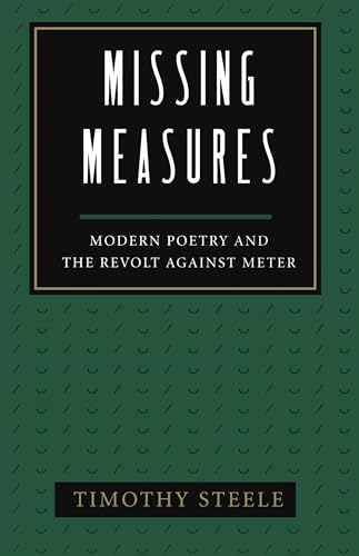 Imagen de archivo de Missing Measures: Modern Poetry and the Revolt Against Meter a la venta por Half Price Books Inc.