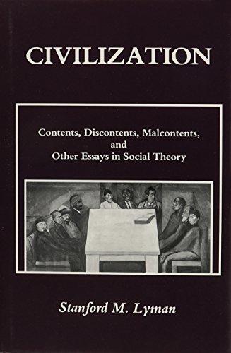 Imagen de archivo de Civilization: Contents, Discontents, Malcontents, and Other Essays in Social Theory a la venta por The Yard Sale Store