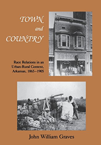 Beispielbild fr Town and Country: Race Relations in an Urban/Rural Context, Arkansas, 1865-1905 (Black Community Studies) zum Verkauf von WorldofBooks