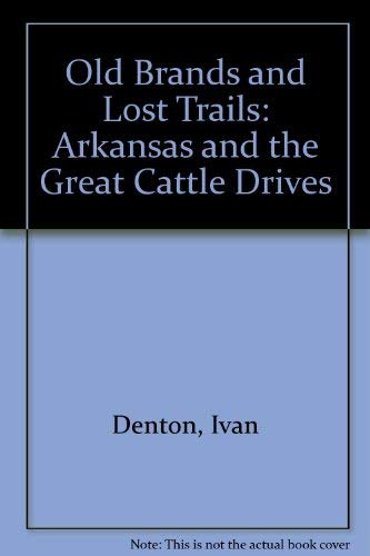 9781557281463: Old Brands and Lost Trails: Arkansas and the Great Cattle Drives