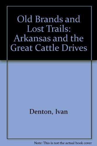 Old Brands and Lost Trails: Arkansas and the Great Cattle Drives