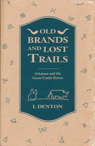 Stock image for Old Brands and Lost Trails: Arkansas and the Great Cattle Drives for sale by Front Cover Books