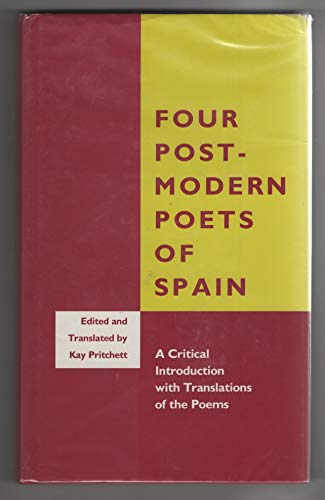 Four Post Modern Poets of Spain: A Critical Introduction With Translations of the Poems