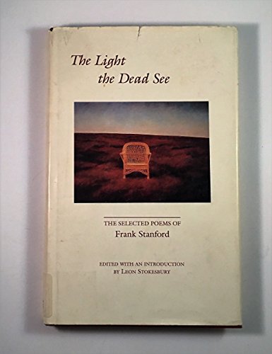 9781557281920: The Light the Dead See: The Selected Poems of Frank Standford