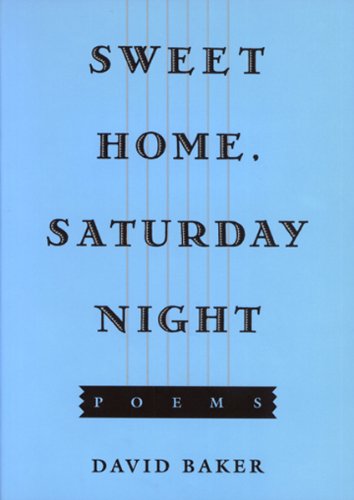 Sweet Home, Saturday Night: Poems (9781557282026) by Baker, David