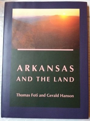 Arkansas and the Land (9781557282101) by Foti, Thomas; Hanson, Gerald