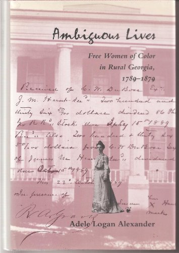 Stock image for Ambiguous Lives: Free Women of Color in Rural Georgia, 1789-1879 for sale by Books of the Smoky Mountains