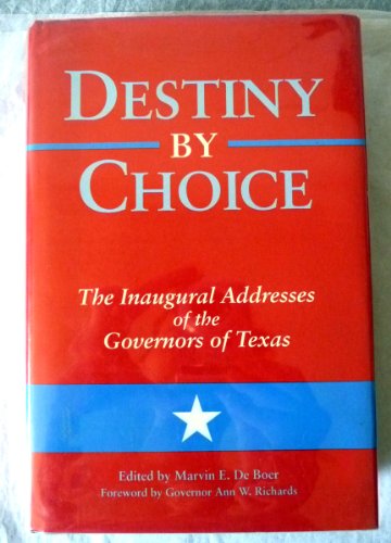 Stock image for Destiny by Choice: The Inaugural Addresses of the Governors of Texas for sale by HPB-Movies