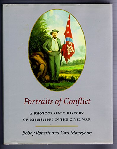 9781557282606: Portraits of Conflict: A Photographic History of Mississippi in the Civil War