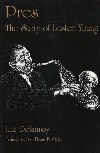 9781557282637: Pres : the Story of Lester Young: The Story of Lester Young / Tr. [from French] by Elena B.Odio.