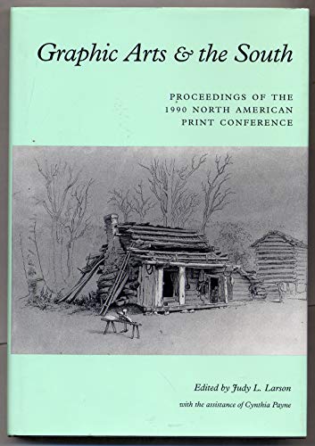 Beispielbild fr Graphic Arts & the South; Proceedings of the 1990 North American Print Conference zum Verkauf von Argosy Book Store, ABAA, ILAB