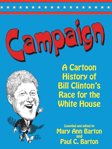 Beispielbild fr Campaign: A Cartoon History of Bill Clinton's Race for the White House zum Verkauf von The Bookworm