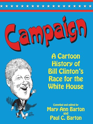 Imagen de archivo de Campaign: A Cartoon History of Bill Clinton's Race for the White House a la venta por The Bookworm