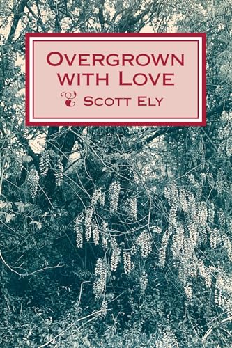 Overgrown with Love (9781557282989) by Ely, Scott