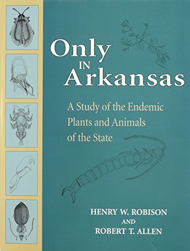 Only in Arkansas: A Study of the Endemic Plants and Animals of the State