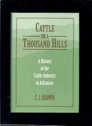 Stock image for Cattle on a Thousand Hills: A History of the Cattle Industry in Arkansas for sale by ThriftBooks-Dallas