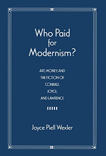 Stock image for Who Paid for Modernism? : Art, Money, and the Fiction of Conrad, Joyce and Lawrence for sale by Better World Books