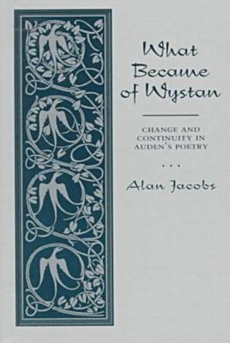 What Became of Wystan?: Change and Continuity in Auden's Poetry (9781557285034) by Jacobs, Alan