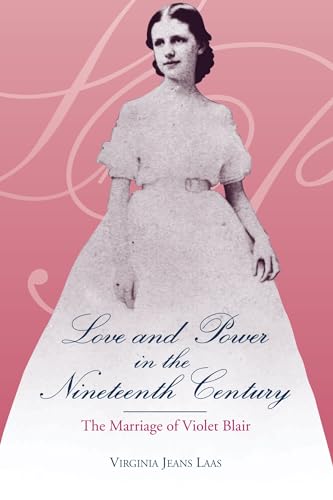 Beispielbild fr Love and Power in the Nineteenth Century: The Marriage of Violet Blair [inscribed] zum Verkauf von Second Story Books, ABAA