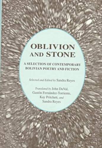 Beispielbild fr Oblivion and Stone : A Selection of Bolivian Poetry and Fiction zum Verkauf von Better World Books