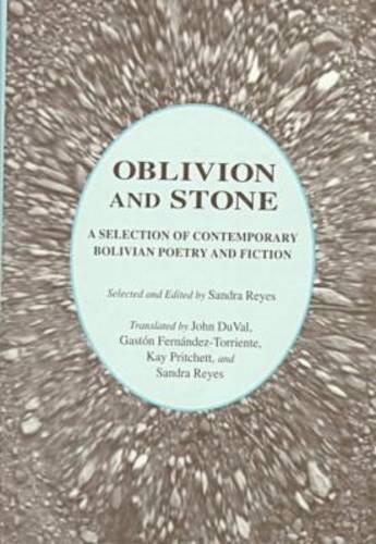 Imagen de archivo de Oblivion and Stone : A Selection of Bolivian Poetry and Fiction a la venta por Better World Books
