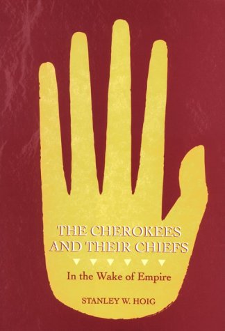 Stock image for The Cherokees and Their Chiefs : In the Wake of Empire for sale by Better World Books