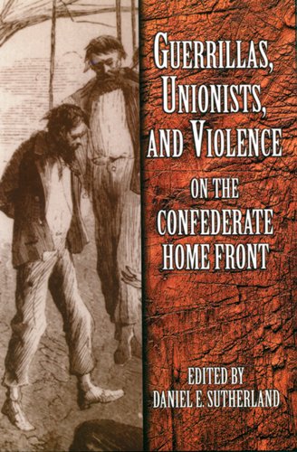 Stock image for Guerrillas, Unionists, and Violence on the Confederate Home Front for sale by HPB-Red