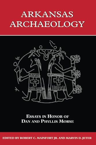 Stock image for Arkansas Archaeology: Essays in Honor of Dan and Phyllis Morse for sale by Revaluation Books