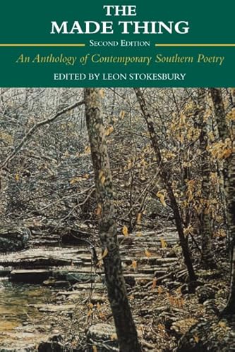 The Made Thing: An Anthology of Contemporary Southern Poetry (9781557285799) by Stokesbury, Leon